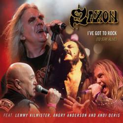 Saxon : I've Got to Rock (to Stay Alive)